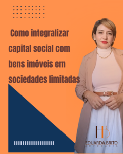 Leia mais sobre o artigo Como integralizar capital social com bens imóveis em sociedades limitadas?