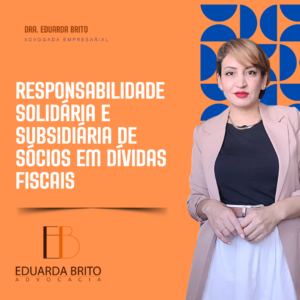 Leia mais sobre o artigo Responsabilidade Solidária e Subsidiária de Sócios em Dívidas Fiscais