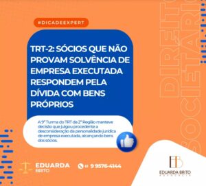 Leia mais sobre o artigo Sócios que não provam solvência de empresa executada respondem pela dívida com bens pessoais.