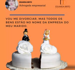 Leia mais sobre o artigo Vou me divorciar, mas todos os bens estão no nome da empresa do meu marido.