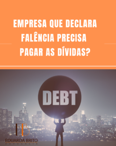 Leia mais sobre o artigo Empresa que declara falência precisa pagar as dívidas?