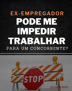 Leia mais sobre o artigo Meu ex-empregador pode me impedir de trabalhar para um concorrente?