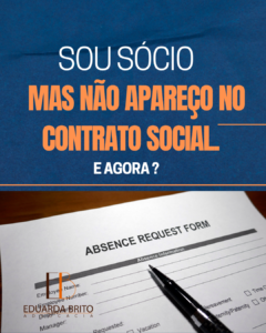 Leia mais sobre o artigo Sou Sócio, mas Não Apareço no Contrato Social. E Agora?